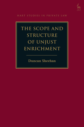 The Scope and Structure of Unjust Enrichment by Professor Duncan Sheehan 9781509942435