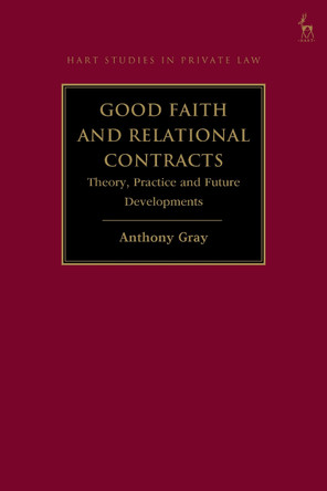 Good Faith and Relational Contracts, Volume 1: Theory, Practice and Future Developments by Professor Anthony Gray 9781509973095
