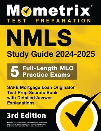 Nmls Study Guide 2024-2025 - 5 Full-Length Mlo Practice Exams, Safe Mortgage Loan Originator Test Prep Secrets Book with Detailed Answer Explanations: [3rd Edition] by Matthew Bowling 9781516725694