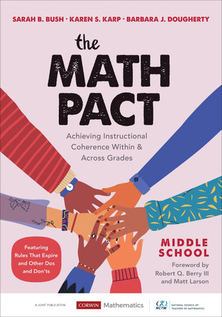 The Math Pact, Middle School: Achieving Instructional Coherence Within and Across Grades by Sarah B. Bush 9781544399553