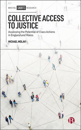 Collective Access to Justice: Assessing the Potential of Class Actions in England and Wales by Michael Molavi 9781529210002