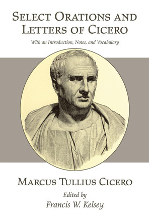Select Orations and Letters of Cicero by Marcus Tullius Cicero 9781556354229