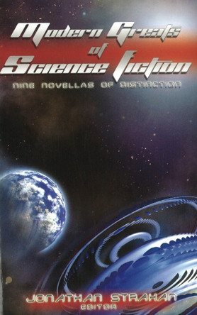 Modern Greats of Science Fiction: Nine Novellas of Distinction: 2004 by Jonathan Strahan 9781596873070