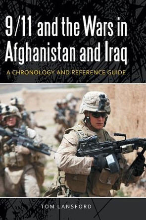 9/11 and the Wars in Afghanistan and Iraq: A Chronology and Reference Guide by Professor Tom Lansford 9781598844191