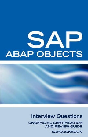 SAP ABAP Objects Interview Questions: Unofficial SAP R3 ABAP Objects Certification Review by Terry Sanchez-Clark 9781603320221