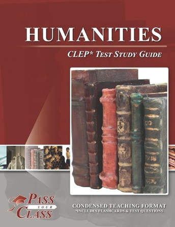 Humanities CLEP Test Study Guide by Passyourclass 9781614336389