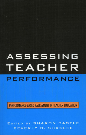 Assessing Teacher Performance: Performance-based Assessment in Teacher Education by Sharon Castle 9781578864171