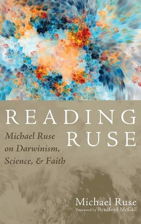 Reading Ruse: Michael Ruse on Darwinism, Science, and Faith by Michael Ruse 9781666729047
