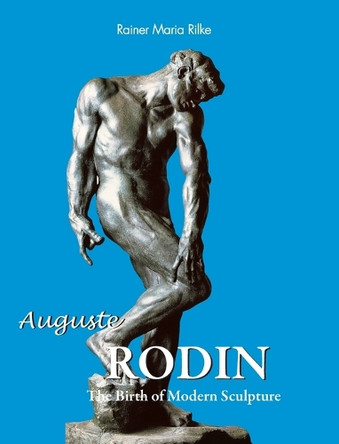 Auguste Rodin by Rainer Maria Rilke 9781646995523