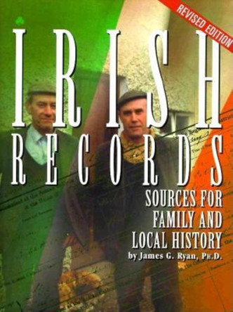 Irish Records: Sources for Family and Local History by James G. Ryan 9781681620138