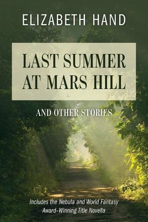Last Summer at Mars Hill: And Other Stories by Elizabeth Hand 9781684752751