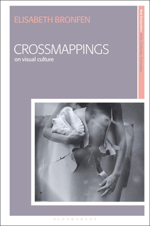 Crossmappings: On Visual Culture by Elisabeth Bronfen 9781788311076