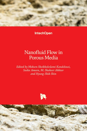 Nanofluid Flow in Porous Media by Mohsen Sheikholeslami Kandelousi 9781789238372