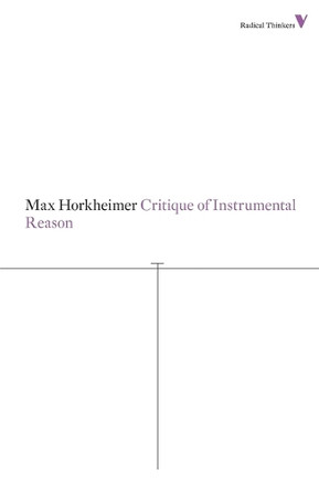 Critique of Instrumental Reason by Max Horkheimer 9781781680230