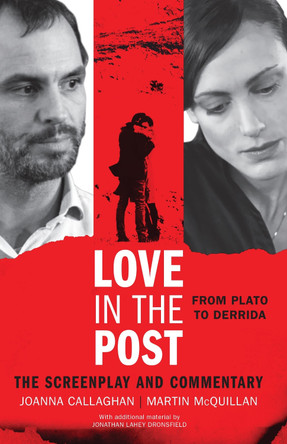 Love in the Post: From Plato to Derrida: The Screenplay and Commentary by Martin McQuillan 9781783480043