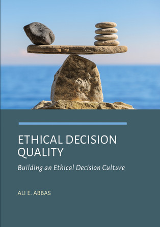 Ethical Decision Quality: Building an Ethical Decision Culture by Ali Abbas 9781804412206
