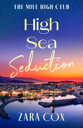High Sea Seduction: An addictive, deliciously spicy romance by Zara Cox by Zara Cox 9781836789352