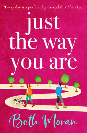 Just The Way You Are: The perfect uplifting, feel-good read for 2022 by Beth Moran 9781802806281