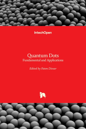 Quantum Dots: Fundamental and Applications by Faten Divsar 9781838809188
