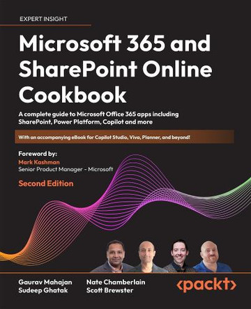 Microsoft Office 365 and SharePoint Online Cookbook: An all-in-one guide to Microsoft 365 workloads, including SharePoint, Microsoft Teams, Power Platform, and more by Gaurav Mahajan 9781803243177