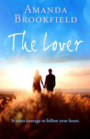 The Lover: A heartwarming novel of love and courage by Amanda Brookfield 9781838896072