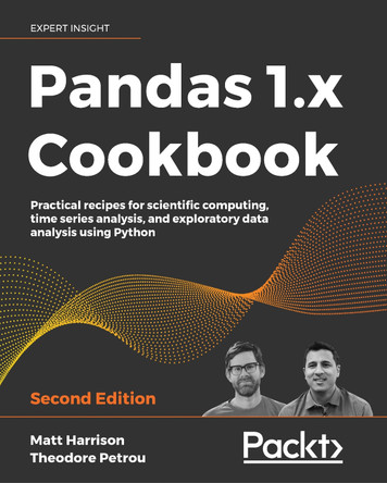 Pandas 1.x Cookbook: Practical recipes for scientific computing, time series analysis, and exploratory data analysis using Python, 2nd Edition by Matt Harrison 9781839213106