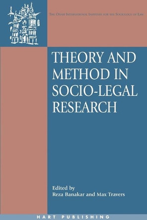 Theory and Method in Socio-legal Research by Reza Banakar 9781841136264