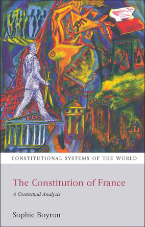The Constitution of France: A Contextual Analysis by Sophie Boyron 9781841137353