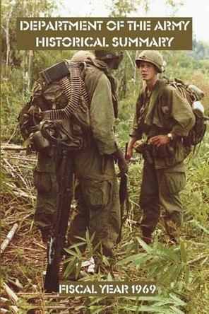 Department of the Army Historical Summary: Fiscal Year 1969 by William Bell 9781931839358