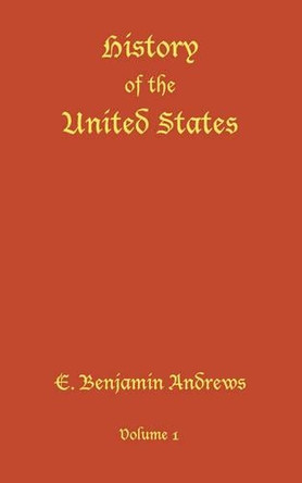 History of the United States by Benjamin Andrews 9781932080162