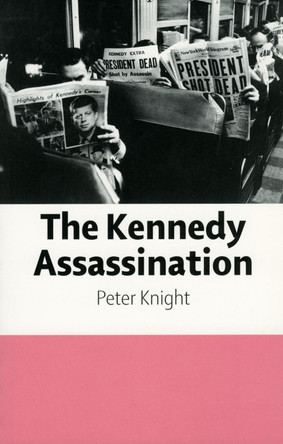 The Kennedy Assassination by Peter Knight 9781934110324