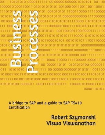 Business Processes: A Bridge to SAP and a Guide to SAP Ts410 Certification by Viswa K Viswanathan 9781941773048