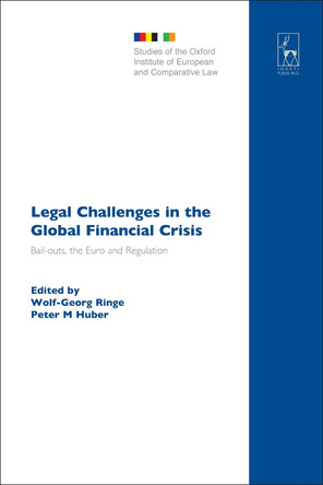 Legal Challenges in the Global Financial Crisis: Bail-outs, the Euro and Regulation by Wolf-Georg Ringe 9781849464390
