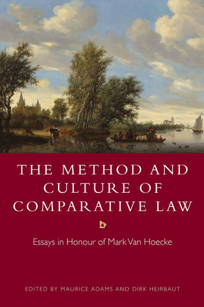 The Method and Culture of Comparative Law: Essays in Honour of Mark Van Hoecke by Maurice Adams 9781849466233