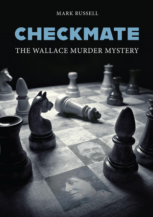 Checkmate: The Wallace Murder Mystery by Mark Russell 9781914277016