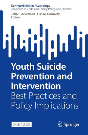 Youth Suicide Prevention and Intervention: Best Practices and Policy Implications by John P. Ackerman 9783031061264