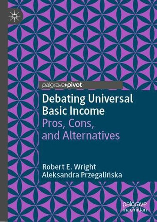 Debating Universal Basic Income: Pros, Cons, and Alternatives by Robert E. Wright 9783031175121