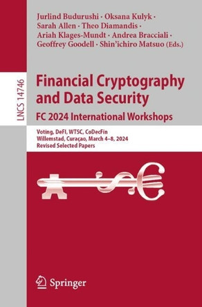 Financial Cryptography and Data Security. FC 2024 International Workshops: Voting, DeFI, WTSC, CoDecFin, Willemstad, Curaçao, March 4–8, 2024, Revised Selected Papers by Jurlind Budurushi 9783031692307