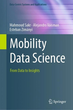 Mobility Data Science: From Data to Insights by Mahmoud Sakr 9783031826351