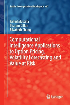 Computational Intelligence Applications to Option Pricing, Volatility Forecasting and Value at Risk by Fahed Mostafa 9783319847139