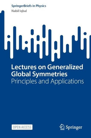 Lectures on Generalized Global Symmetries: Principles and Applications by Nabil Iqbal 9783032000217