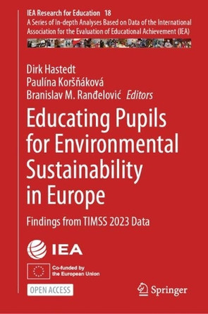 Educating Pupils for Environmental Sustainability in Europe: Findings from TIMSS 2023 Data by Dirk Hastedt 9783032147240