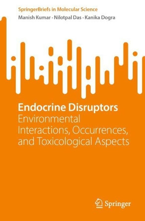 Endocrine Disruptors: Environmental Interactions, Occurrences, and Toxicological Aspects by Manish Kumar 9783032151568