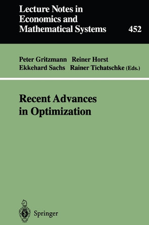Recent Advances in Optimization: Proceedings of the 8th French-German Conference on Optimization Trier, July 21-26, 1996 by Peter Gritzmann 9783540630227