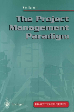 The Project Management Paradigm by Ken Burnett 9783540762386
