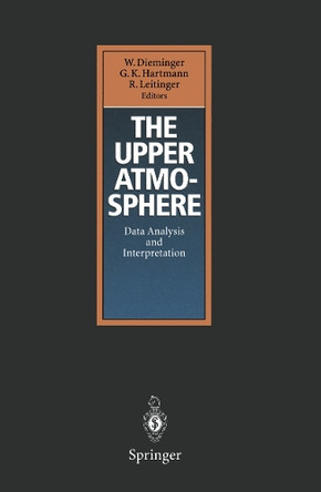 The Upper Atmosphere: Data Analysis and Interpretation by Walter Dieminger 9783642787195