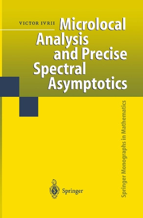 Microlocal Analysis and Precise Spectral Asymptotics by Victor Ivrii 9783642083075