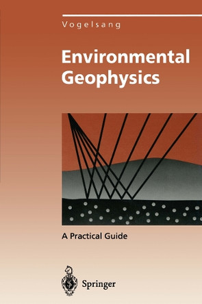 Environmental Geophysics: A Practical Guide by Dieter Vogelsang 9783642851438