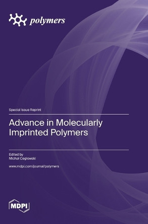 Advance in Molecularly Imprinted Polymers by Michal Ceglowski 9783036585970
