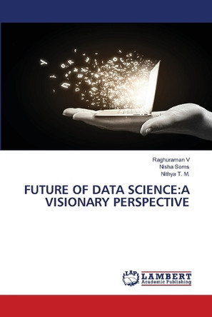 Future of Data Science: A Visionary Perspective by Raghuraman V 9783659968273
